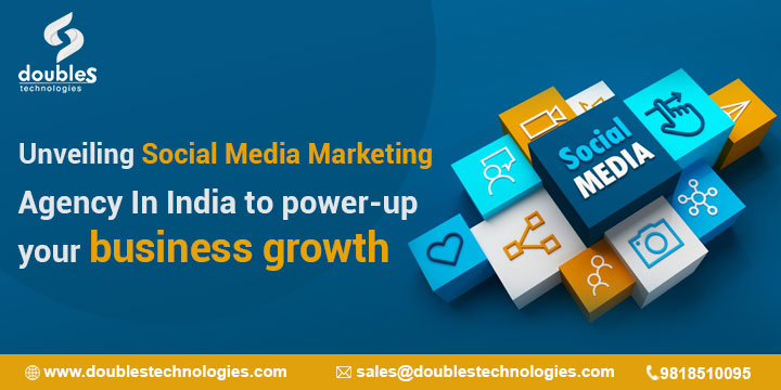 Unveiling Social Media Marketing Agency In India to power up your business growth